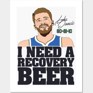 I Need a Recovery Beer -  Luka Doncic 60-21-10 Posters and Art